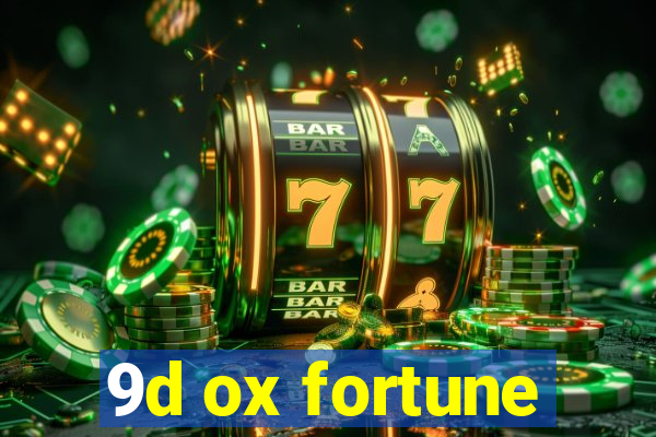 9d ox fortune